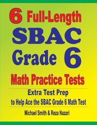 bokomslag 6 Full-Length SBAC Grade 6 Math Practice Tests