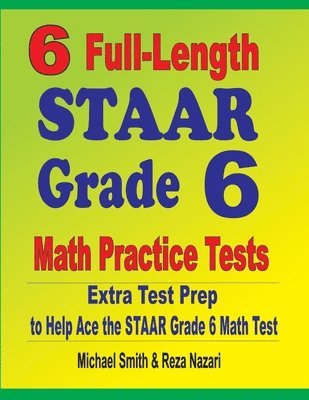 bokomslag 6 Full-Length STAAR Grade 6 Math Practice Tests