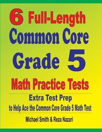 bokomslag 6 Full-Length Common Core Grade 5 Math Practice Tests