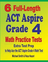 bokomslag 6 Full-Length ACT Aspire Grade 4 Math Practice Tests