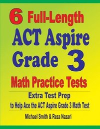 bokomslag 6 Full-Length ACT Aspire Grade 3 Math Practice Tests