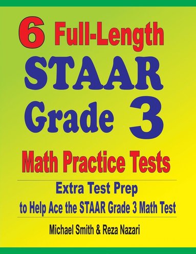 bokomslag 6 Full-Length STAAR Grade 3 Math Practice Tests