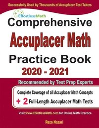 bokomslag Comprehensive Accuplacer Math Practice Book 2020 - 2021: Complete Coverage of all Accuplacer Math Concepts + 2 Full-Length Accuplacer Math Tests