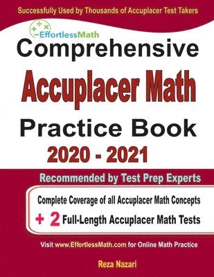 Comprehensive Accuplacer Math Practice Book 2020 - 2021: Complete Coverage of all Accuplacer Math Concepts + 2 Full-Length Accuplacer Math Tests 1