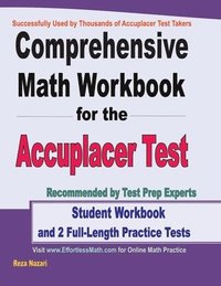 bokomslag Comprehensive Math Workbook for the Accuplacer Test: Student Workbook and 2 Full-Length Accuplacer Math Practice Tests