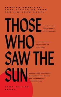 bokomslag Those Who Saw the Sun: African American Oral Histories from the Jim Crow South