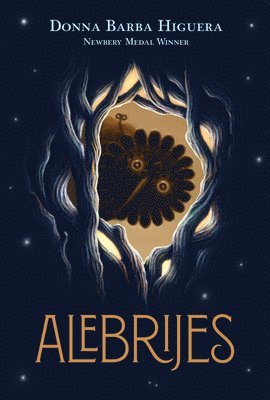 Donna Barba Higuera - Alebrijes: The Last Cuentista Book 2, Inbunden
