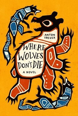 Anton Treuer - Where Wolves Don't Die, Inbunden