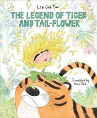 bokomslag The Legend of Tiger and Tail-Flower
