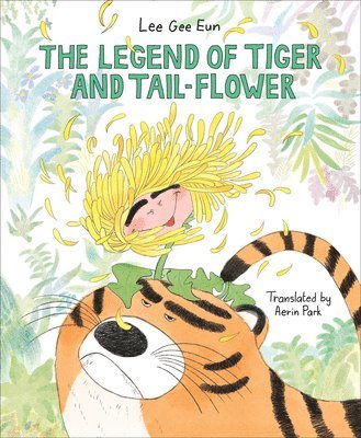 bokomslag The Legend of Tiger and Tail-Flower