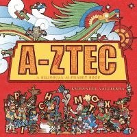 bokomslag A-Ztec: A Bilingual Alphabet Book