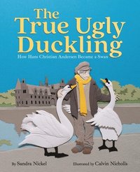 bokomslag The True Ugly Duckling: How Hans Christian Andersen Became a Swan