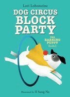 Lori Lobenstine - Dog Circus Block Party (The Barking Puppy #2), Inbunden