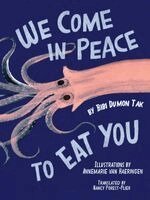 Bibi Dumon Tak - We Come in Peace To Eat You, Inbunden