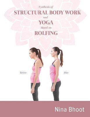 bokomslag Synthesis of STRUCTURAL BODY WORK and YOGA Based on ROLFING