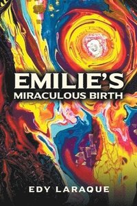 bokomslag Emilie's Miraculous Birth