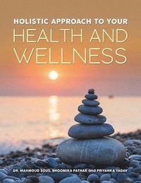bokomslag Holistic Approach to Your Health and Wellness