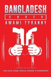 bokomslag Bangladesh Under Awami Tyranny
