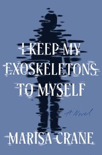 bokomslag I Keep My Exoskeletons To Myself