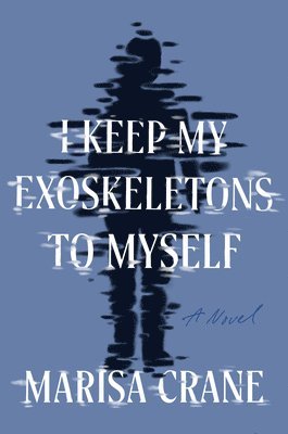 bokomslag I Keep My Exoskeletons to Myself