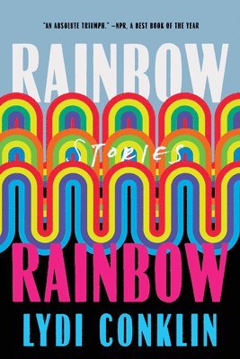 Lydi Conklin - Rainbow Rainbow: Stories, Häftad