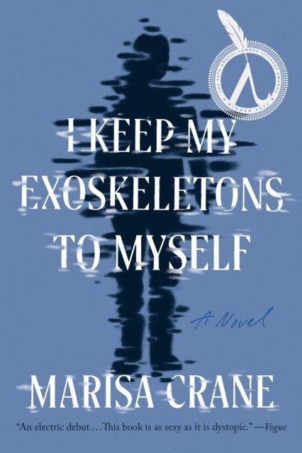 Marisa Crane - I Keep My Exoskeletons to Myself, Häftad