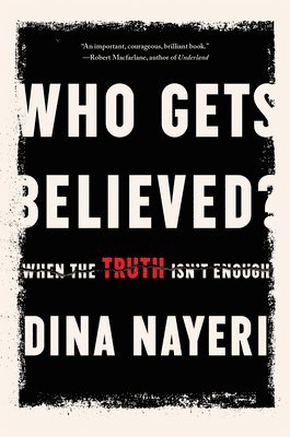Who Gets Believed?: When the Truth Isn't Enough 1