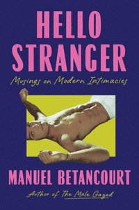 bokomslag Hello Stranger: Musings on Modern Intimacies