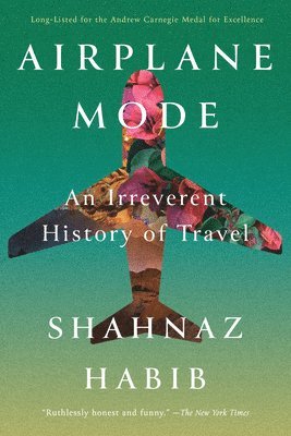 bokomslag Airplane Mode: An Irreverent History of Travel