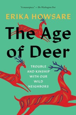 bokomslag The Age of Deer: Trouble and Kinship with Our Wild Neighbors