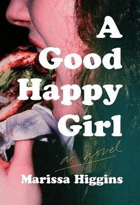 Marissa Higgins - A Good Happy Girl, Häftad
