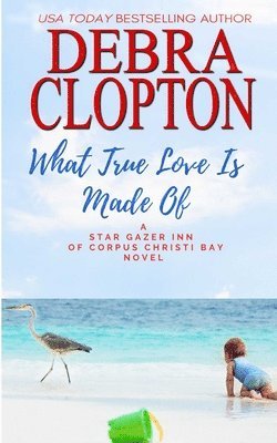 Debra Clopton - What True Love Is Made Of, Häftad