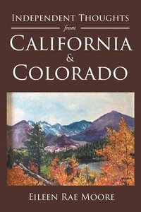 bokomslag Independent Thoughts from California and Colorado