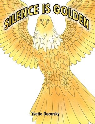 Yvette Ducorsky - Silence is Golden, Inbunden
