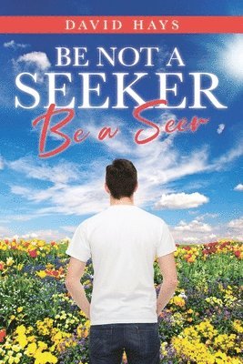 Be Not a Seeker 1