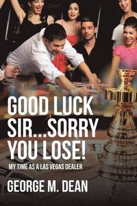 bokomslag Good Luck Sir...Sorry You Lose!