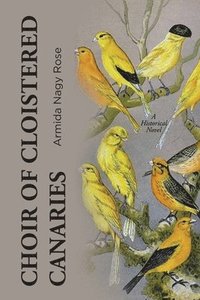 bokomslag Choir of Cloistered Canaries