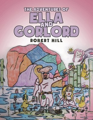 Robert Hill - Adventures of Ella and Gorlord, Häftad