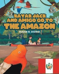bokomslag Kayak Jack and Amigo Go to the Amazon