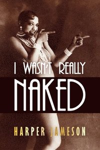 bokomslag I Wasn't Really Naked