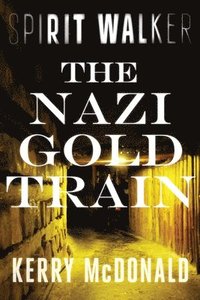 bokomslag The Nazi Gold Train