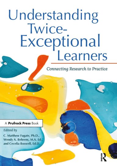 C. Matthew Fugate, Wendy Behrens, Cecelia Boswell - Understanding Twice-Exceptional Learners, Häftad
