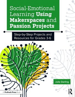 Julie Darling - Social-Emotional Learning Using Makerspaces and Passion Projects, Häftad