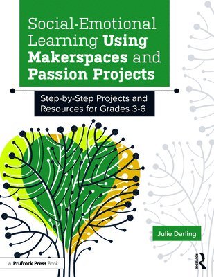 Social-Emotional Learning Using Makerspaces and Passion Projects 1