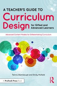bokomslag A Teacher's Guide to Curriculum Design for Gifted and Advanced Learners