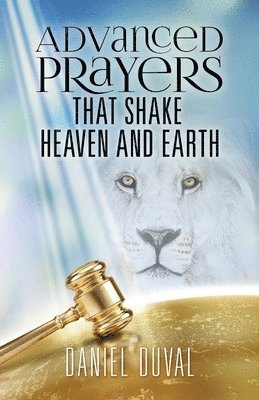 Advanced Prayers That Shake Heaven And Earth 1