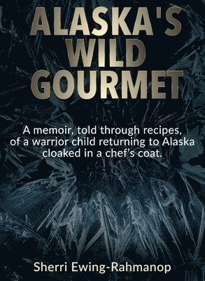 bokomslag Alaska's Wild Gourmet