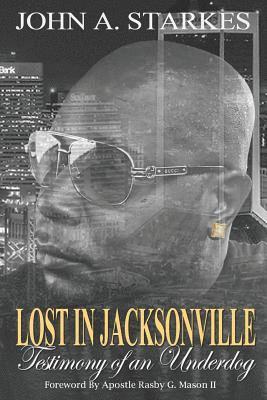 Lost in Jacksonville: Testimony of an Underdog 1