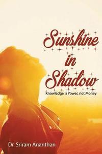 bokomslag Sunshine in Shadow: Knowledge is Power, Not Money