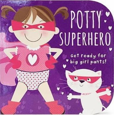 bokomslag Potty Superhero - Get Ready For Big Girl Pants! Board Book